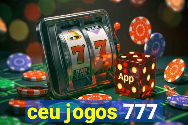 ceu jogos 777